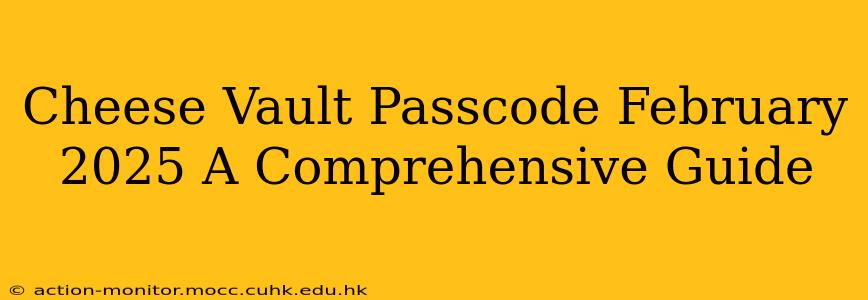 Cheese Vault Passcode February 2025 A Comprehensive Guide
