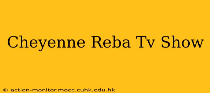 Cheyenne Reba Tv Show