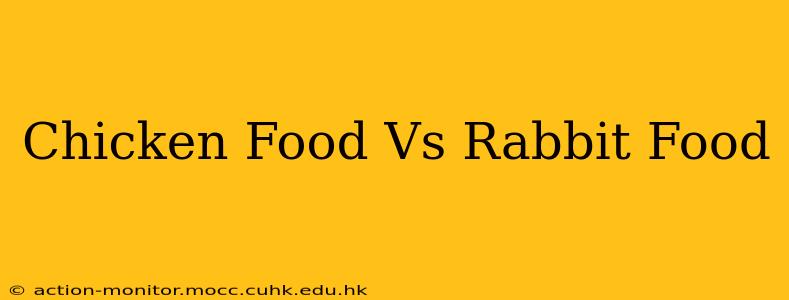 Chicken Food Vs Rabbit Food