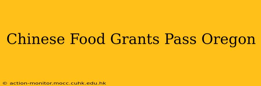Chinese Food Grants Pass Oregon
