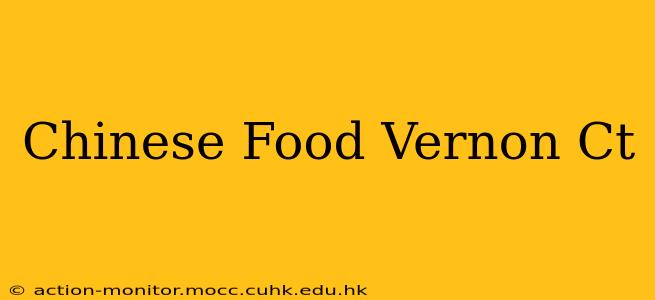 Chinese Food Vernon Ct