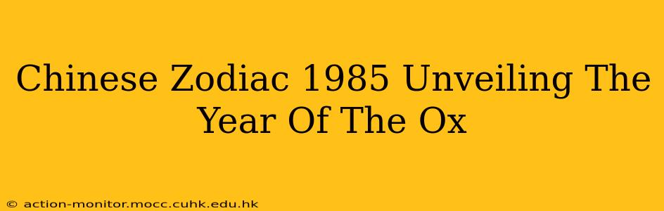 Chinese Zodiac 1985 Unveiling The Year Of The Ox