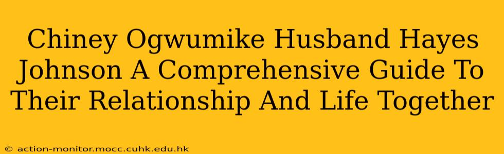 Chiney Ogwumike Husband Hayes Johnson A Comprehensive Guide To Their Relationship And Life Together