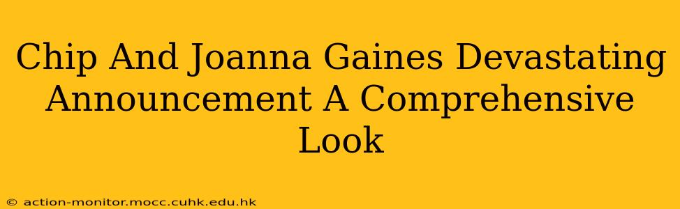 Chip And Joanna Gaines Devastating Announcement A Comprehensive Look