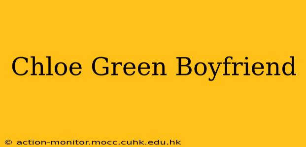 Chloe Green Boyfriend