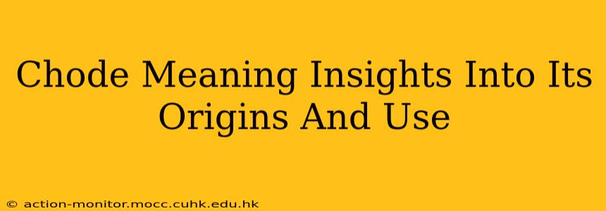 Chode Meaning Insights Into Its Origins And Use