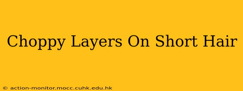 Choppy Layers On Short Hair