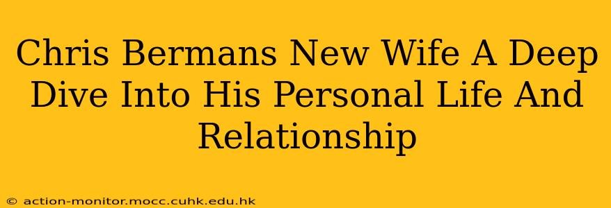 Chris Bermans New Wife A Deep Dive Into His Personal Life And Relationship