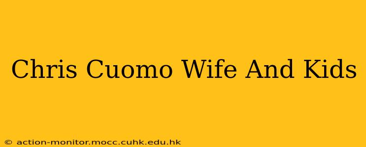 Chris Cuomo Wife And Kids