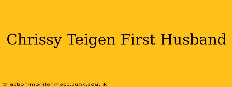 Chrissy Teigen First Husband