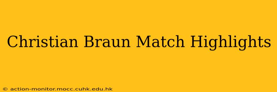 Christian Braun Match Highlights
