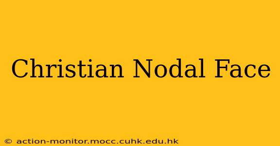 Christian Nodal Face