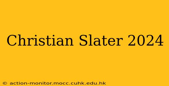 Christian Slater 2024