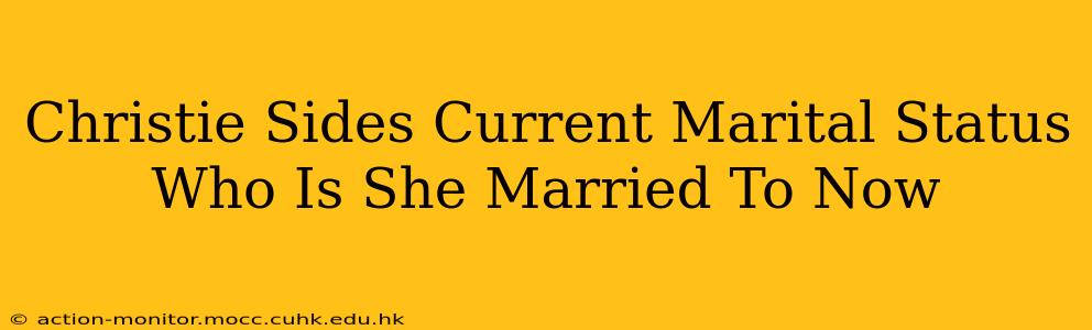 Christie Sides Current Marital Status Who Is She Married To Now