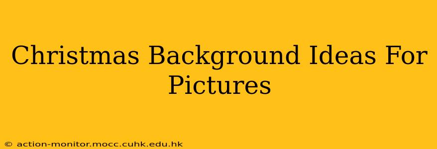 Christmas Background Ideas For Pictures