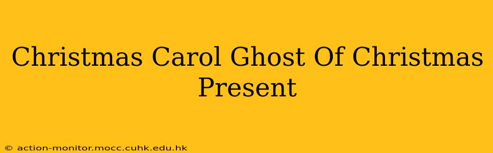 Christmas Carol Ghost Of Christmas Present