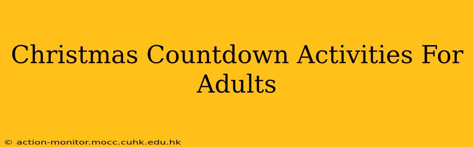 Christmas Countdown Activities For Adults