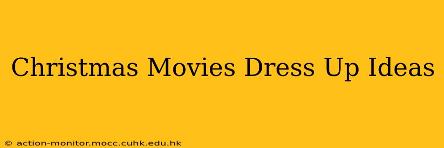 Christmas Movies Dress Up Ideas