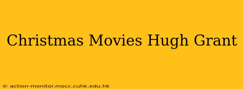 Christmas Movies Hugh Grant