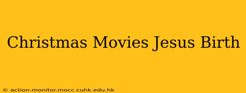 Christmas Movies Jesus Birth