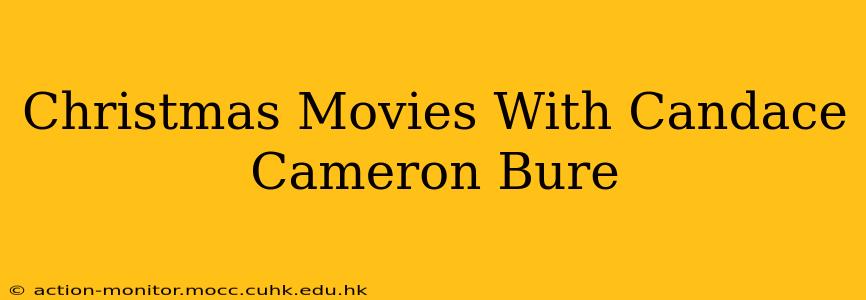 Christmas Movies With Candace Cameron Bure