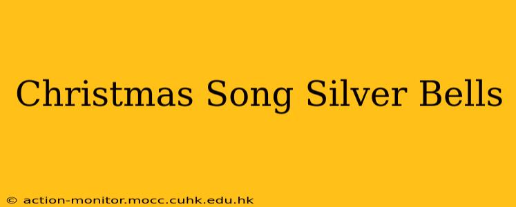Christmas Song Silver Bells