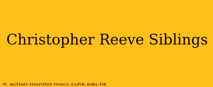 Christopher Reeve Siblings