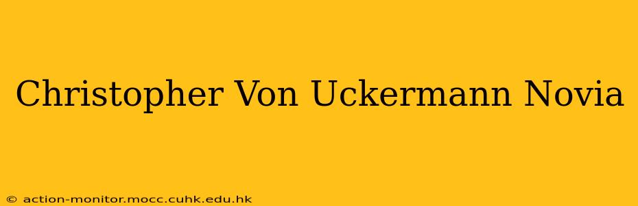 Christopher Von Uckermann Novia