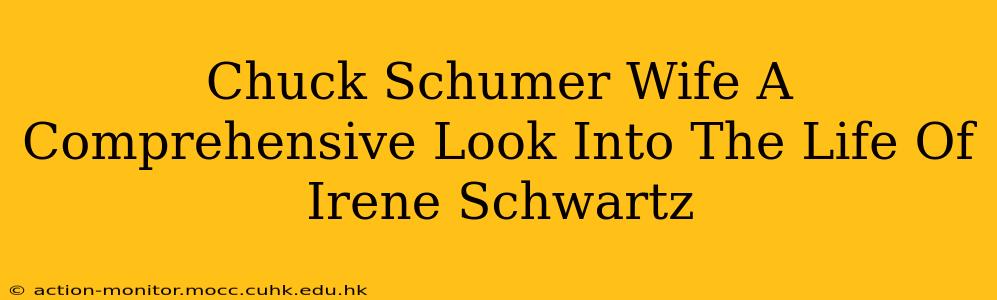Chuck Schumer Wife A Comprehensive Look Into The Life Of Irene Schwartz