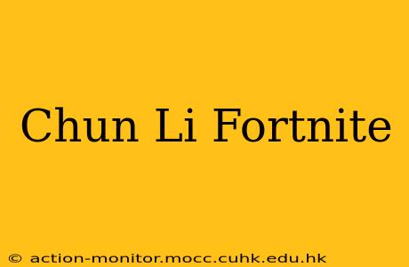 Chun Li Fortnite