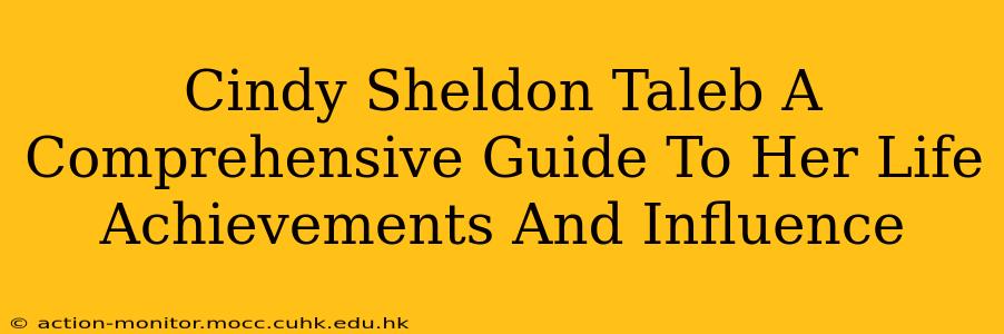 Cindy Sheldon Taleb A Comprehensive Guide To Her Life Achievements And Influence