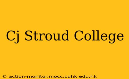Cj Stroud College