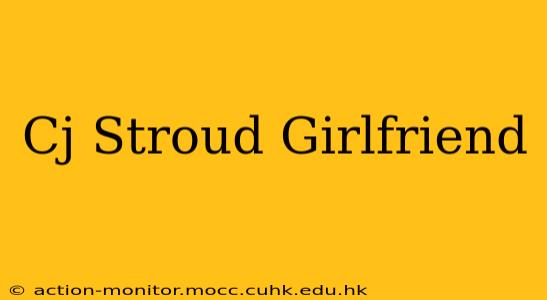 Cj Stroud Girlfriend