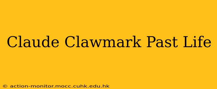 Claude Clawmark Past Life
