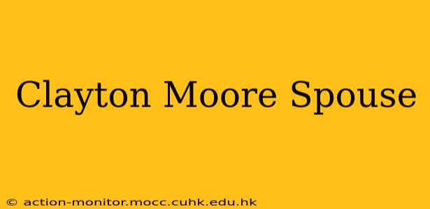 Clayton Moore Spouse