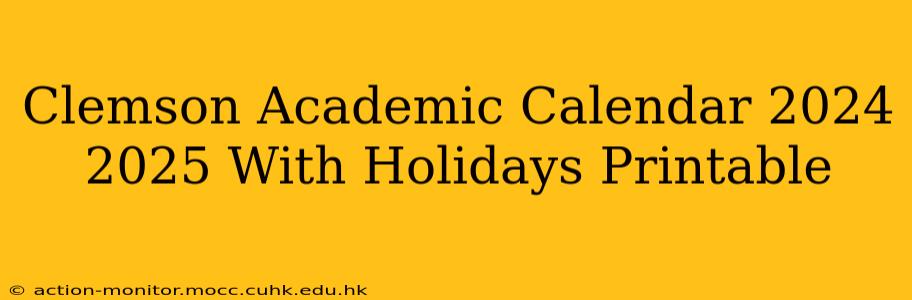 Clemson Academic Calendar 2024 2025 With Holidays Printable