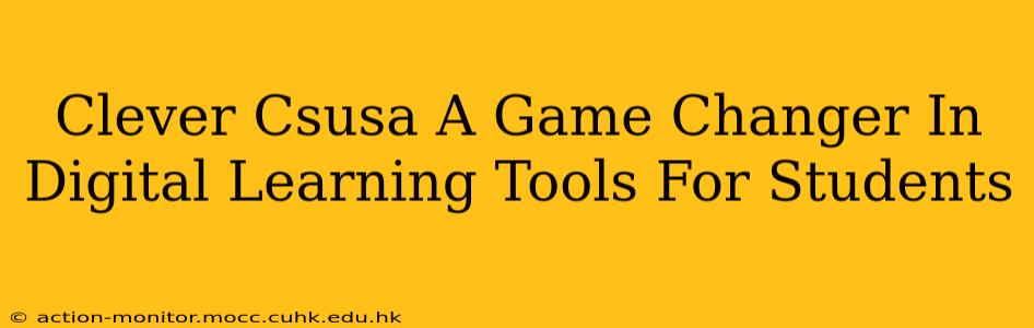 Clever Csusa A Game Changer In Digital Learning Tools For Students