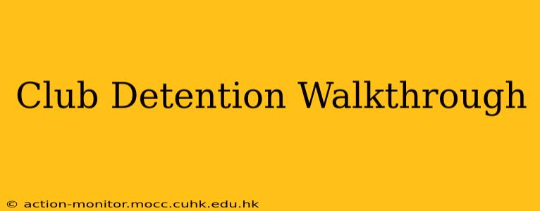 Club Detention Walkthrough