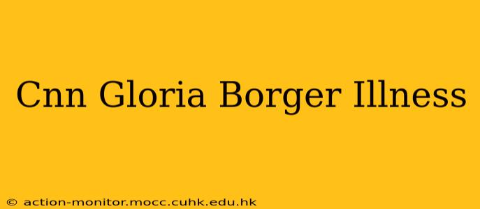 Cnn Gloria Borger Illness