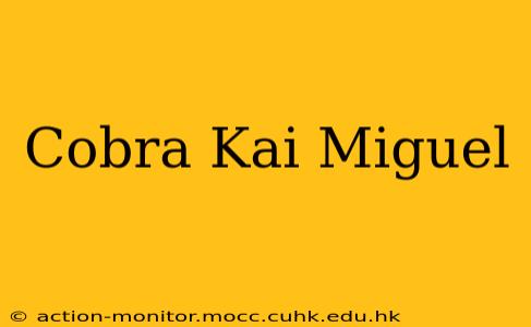 Cobra Kai Miguel