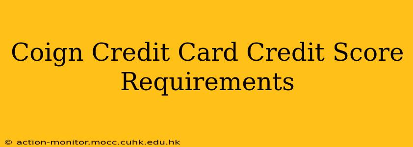 Coign Credit Card Credit Score Requirements