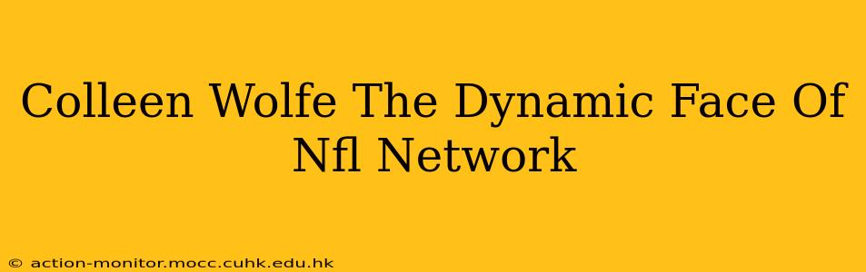 Colleen Wolfe The Dynamic Face Of Nfl Network