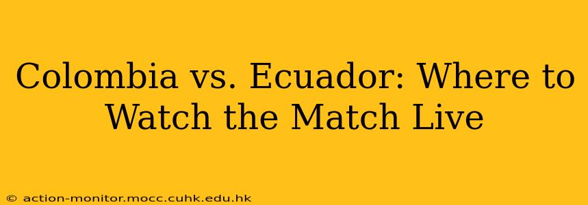 Colombia vs. Ecuador: Where to Watch the Match Live