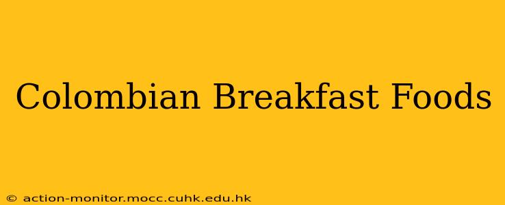Colombian Breakfast Foods