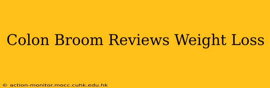 Colon Broom Reviews Weight Loss