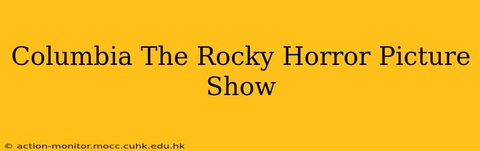 Columbia The Rocky Horror Picture Show