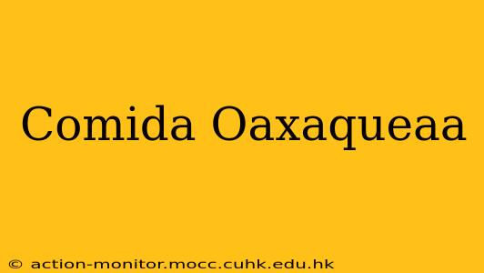 Comida Oaxaqueaa