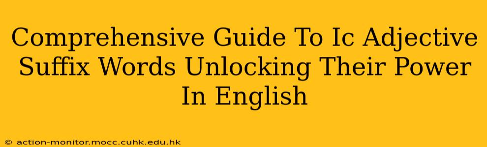 Comprehensive Guide To Ic Adjective Suffix Words Unlocking Their Power In English
