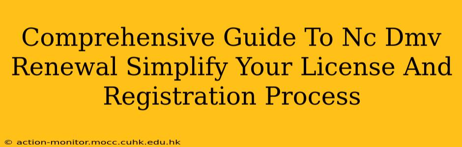 Comprehensive Guide To Nc Dmv Renewal Simplify Your License And Registration Process