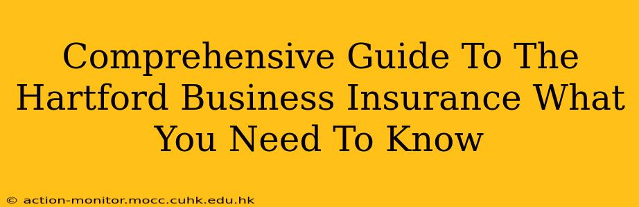 Comprehensive Guide To The Hartford Business Insurance What You Need To Know